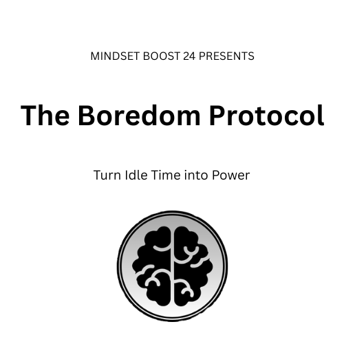 The Boredom Protocol - Turn Idle Time Into Power